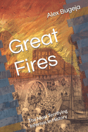 Great Fires: The Most Terrifying Infernos In History