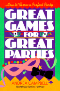 Great Games for Great Parties: How to Throw a Perfect Party - Campbell, Andrea