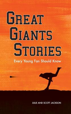 Great Giants Stories Every Young Fan Should Know - Jackson, Julie, and Jackson, Scott