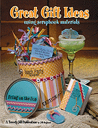 Great Gift Ideas Using Scrapbook Materials - Haglund, Jill