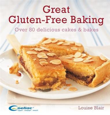 Great Gluten-Free Baking: Over 80 Delicious Cakes and Bakes - Blair, Louise