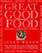 Great Good Food: Luscious Lower-Fat Cooking (Qty & Cn$ Are Paper) - Rosso, Julee