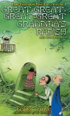 Great-Great-Great-Great Grandma's Radish and Other Stories - Tang, Tang, and Li, Xiaochun (Translated by)