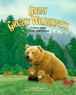Great Grizzly Wilderness: A Story of a Pacific Rain Forest
