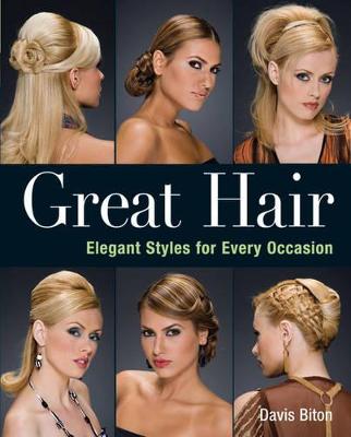 Great Hair: Elegant Styles for Every Occasion - Biton, Davis, and Penn Publishing Ltd (Producer)