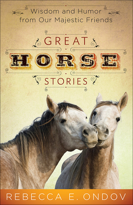 Great Horse Stories - Ondov, Rebecca E