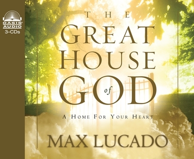 Great House of God - Lucado, Max, and Scott, Alan (Narrator)