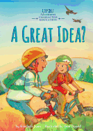 Great Idea?: An Up2u Character Education Adventure: An Up2u Character Education Adventure