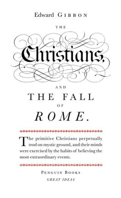 Great Ideas Christians and the Fall of Rome - Gibbon, Edward