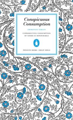 Great Ideas Conspicuous Consumption - Veblen, Thorstein