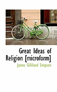 Great Ideas of Religion [Microform]