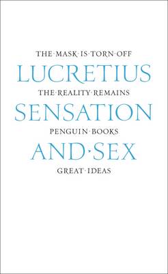 Great Ideas Sensation and Sex - Lucretius Carus, Titus, and Lucretius