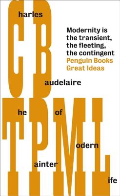 Great Ideas V the Painter of Modern Life - Baudelaire, Charles Pierre