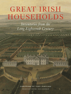 Great Irish Households: Inventories from the Long Eighteenth Century
