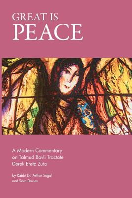 Great is Peace: A Modern Commentary on Talmud Bavli Tractate Derek Eretz Zuta - Davies, Sara, and Segal, Arthur