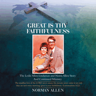Great Is Thy Faithfulness: The Leslie Allen Lindaman and Norm Allen Story and Continued Ministry