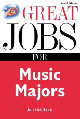 Great Jobs for Music Majors - Goldberg, Jan