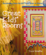 Great Kids' Rooms: Decorating Ideas for All Their Years at Home
