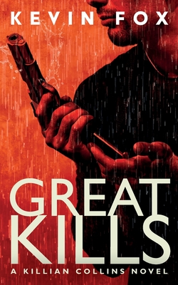 Great Kills: A Killian Collins Novel - Fox, Kevin