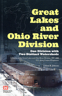 Great Lakes and Ohio River Division: One Division with Two Distinct Watersheds: A History of the Great Lakes and Ohio River Division, 1997-2008, U.S. Army Corps of Engineers