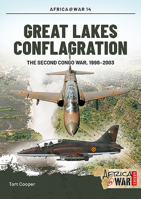 Great Lakes Conflagration: Second Congo War, 1998-2003 - Cooper, Tom