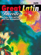 Great Latin Favorites (Solos, Duets, and Trios with Piano Accompaniment): Flute
