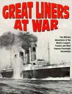 Great Liners at War: Military Adventures of the World's Largest and Most Famous Passenger Ships - Harding, Stephen, and Harding, Steve