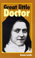Great Little Doctor: The Teaching of St Therese of Lisieux