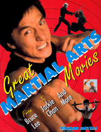 Great Martial Arts Movies: From Bruce Lee to Jackie Chan and More - Meyers, Richard
