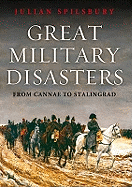 Great Military Disasters: From Cannae to Stalingrad