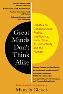 Great Minds Don't Think Alike: Debates on Consciousness, Reality, Intelligence, Faith, Time, Ai, Immortality, and the Human
