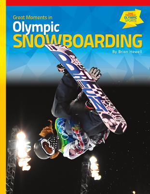 Great Moments in Olympic Snowboarding - Howell, Brian