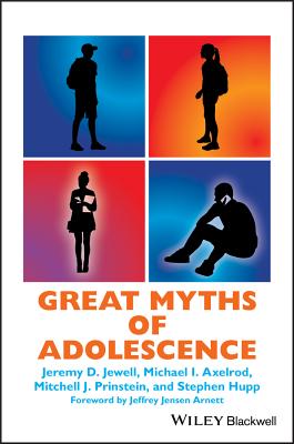 Great Myths of Adolescence - Jewell, Jeremy D, and Axelrod, Michael I, and Prinstein, Mitchell J