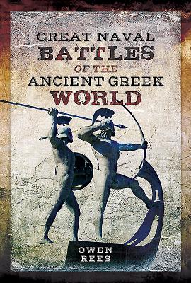 Great Naval Battles of the Ancient Greek World - Rees, Owen