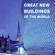 Great New Buildings of the World: Works from Tadao Ando to Zaha Hadid