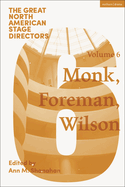 Great North American Stage Directors Volume 6: Meredith Monk, Richard Foreman, Robert Wilson