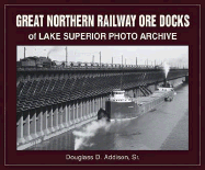 Great Northern Railway Ore Docks of Lake Superior Photo Archive