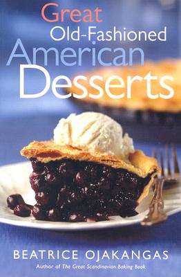 Great Old-Fashioned American Desserts - Ojakangas, Beatrice