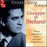 Great Opera Tenors: Giuseppe di Stefano - Anna Maria Canali (mezzo-soprano); Ebe Ticozzi (mezzo-soprano); Franco Ventriglia (baritone); Giuseppe di Stefano (tenor);...