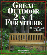Great Outdoor 2x4 Furniture: 21 Easy Projects to Make - Henderson, Stevie