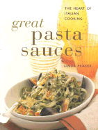 Great Pasta Sauces: The Heart of Italian Cooking
