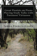 Great Pianists on Piano Playing Study Talks with Foremost Virtuosos