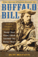 Great Plains Guide to Buffalo Bill: Forts, Fights & Other Sites