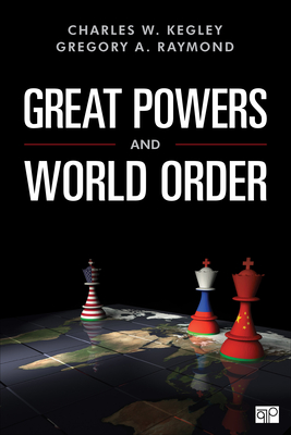 Great Powers and World Order: Patterns and Prospects - Kegley, Charles W, and Raymond, Gregory A