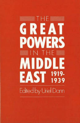 Great Powers in the Middle East 1919-1939 - Dann, Uriel