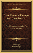 Great Pyramid Passages and Chambers V2: The Measurements of the Great Pyramid
