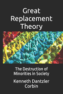 Great Replacement Theory: The Destruction of Minorities in Society