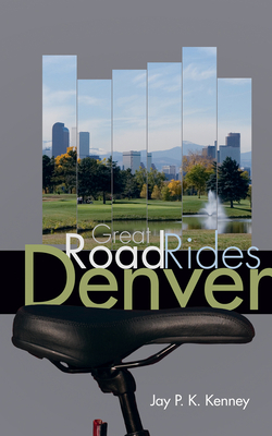 Great Road Rides Denver - Kenney, Jay P K