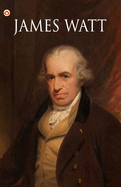 Great Scientists of the World: James Watt
