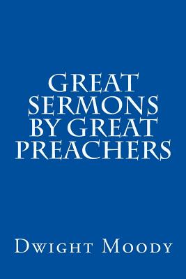 Great Sermons by Great Preachers - Edwards, Jonathan, and Wesley, John, and Whitefield, George